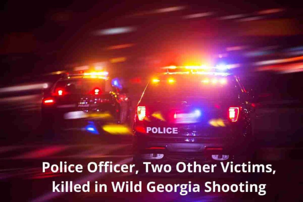 Police Officer, Two Other Victims, killed in Wild Georgia Shooting (1) (1)
