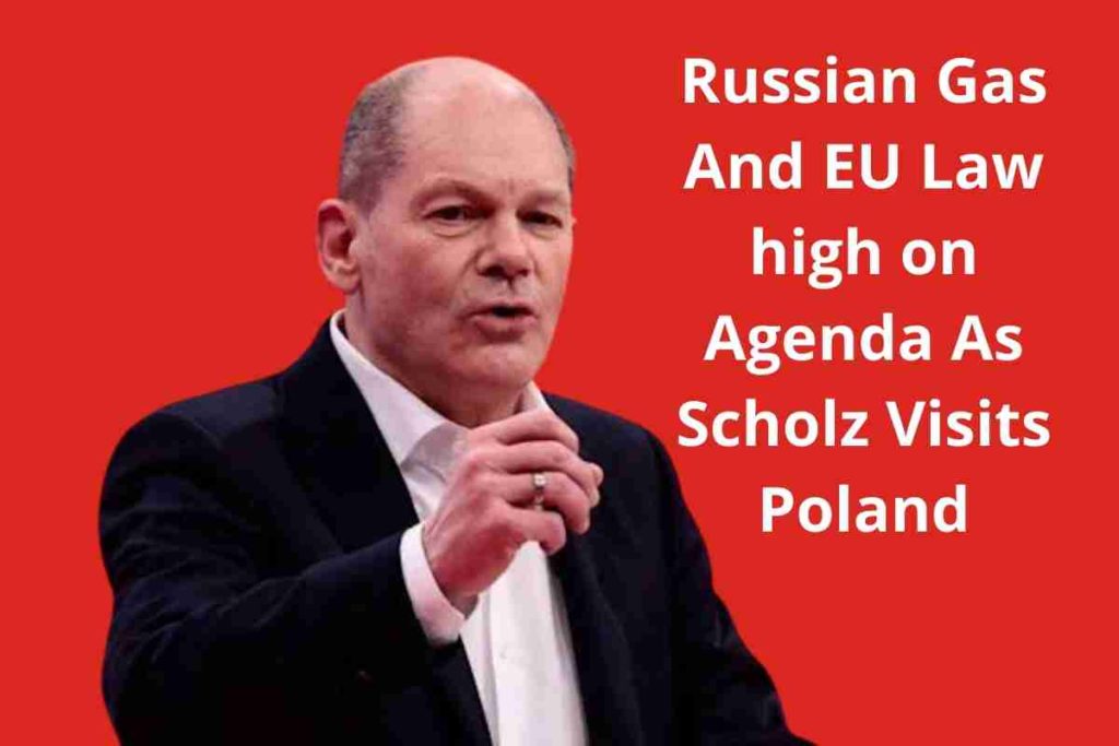 Russian Gas And EU Law high on Agenda As Scholz Visits Poland