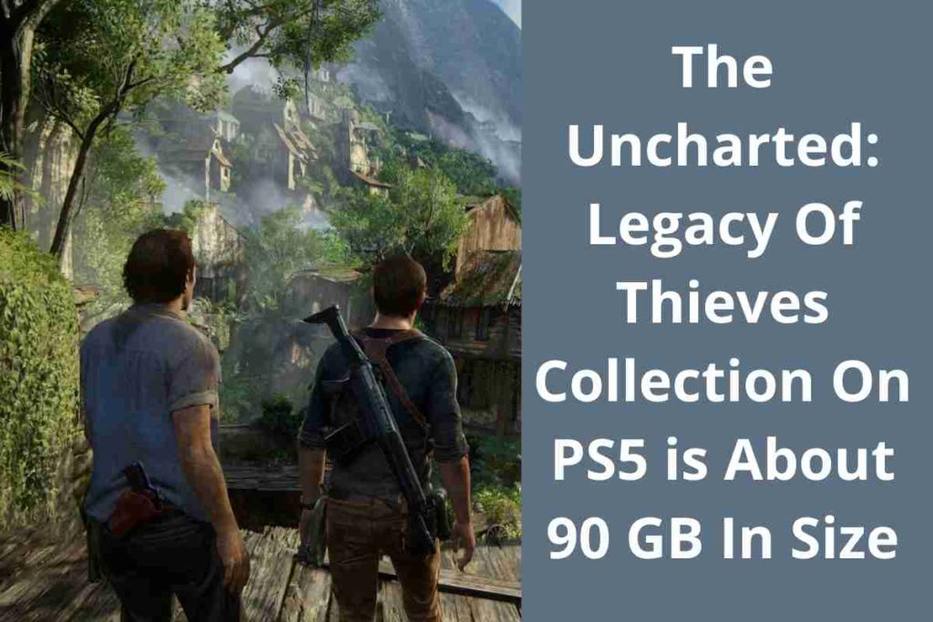 The Uncharted Legacy Of Thieves Collection On PS5 is About 90 GB In Size