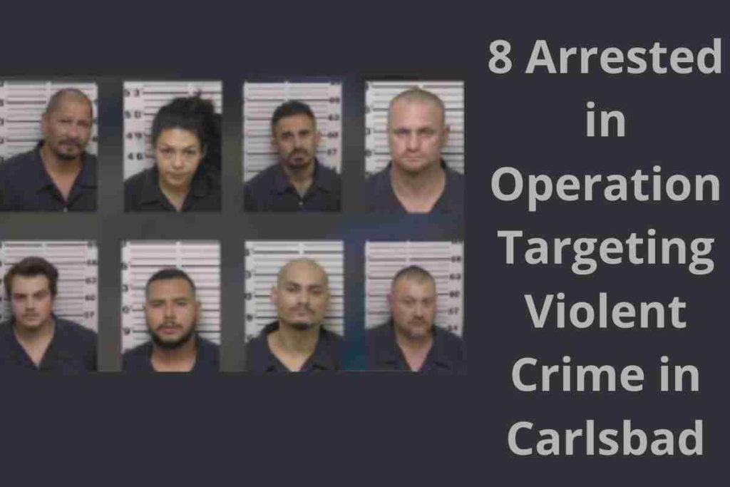 8 Arrested in Operation Targeting Violent Crime in Carlsbad