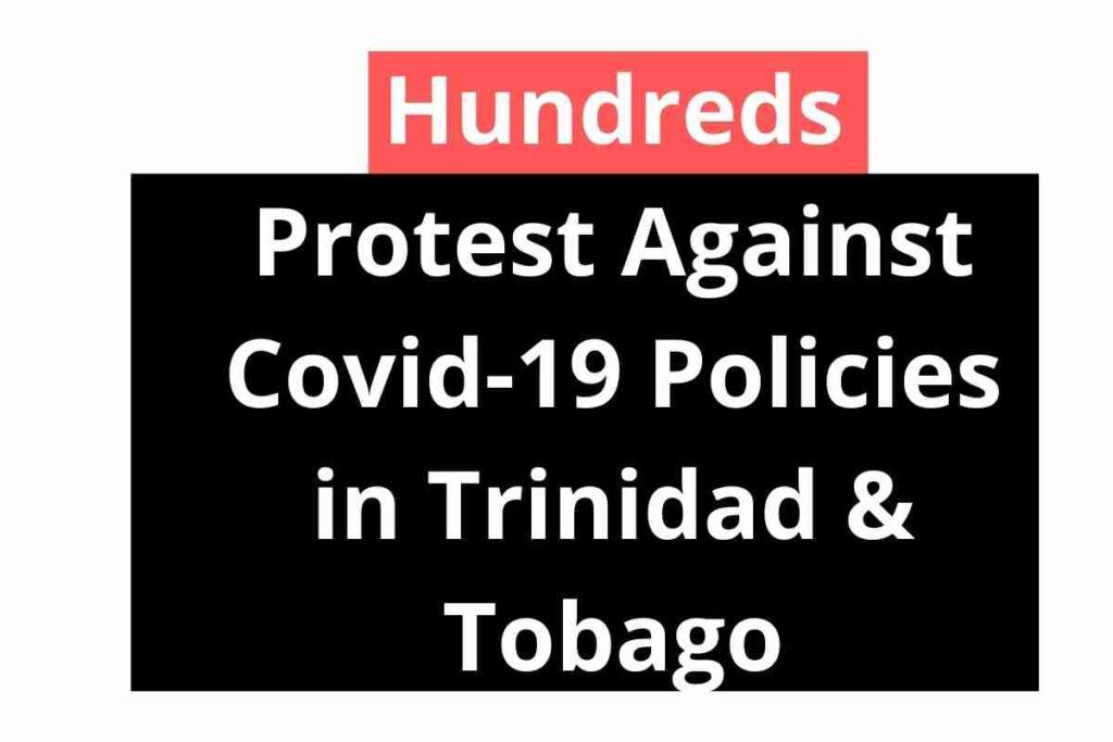 Hundreds Protest Against Covid-19 Policies in Trinidad & Tobago