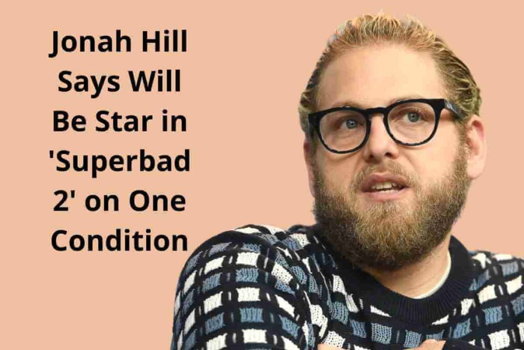 Jonah Hill Says Will Be Star in 'Superbad 2' on One Condition (1) (1)