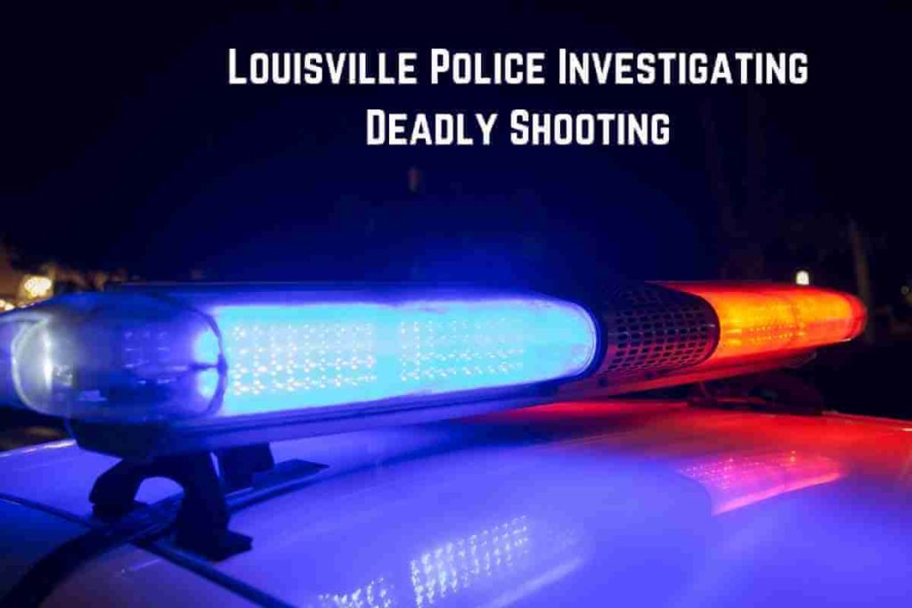 Louisville Police Investigating Deadly Shooting (1)