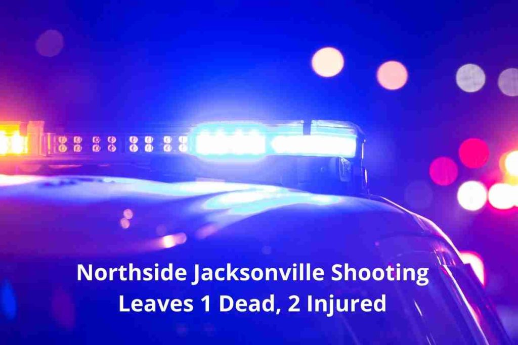 Northside Jacksonville Shooting Leaves 1 Dead, 2 Injured