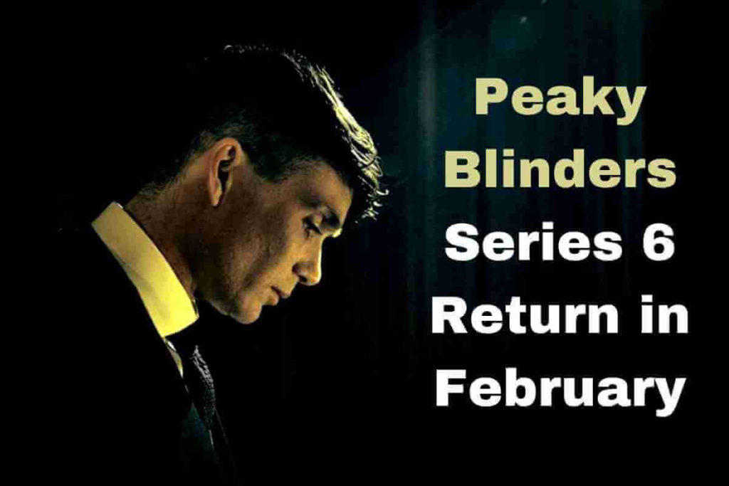 Peaky Blinders Series 6 Return in February, Is It Confirmed or Not! (1)