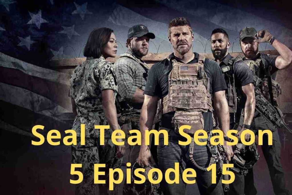 Seal Team Season 5 Episode 15 Release Date, Cast, Plot And More