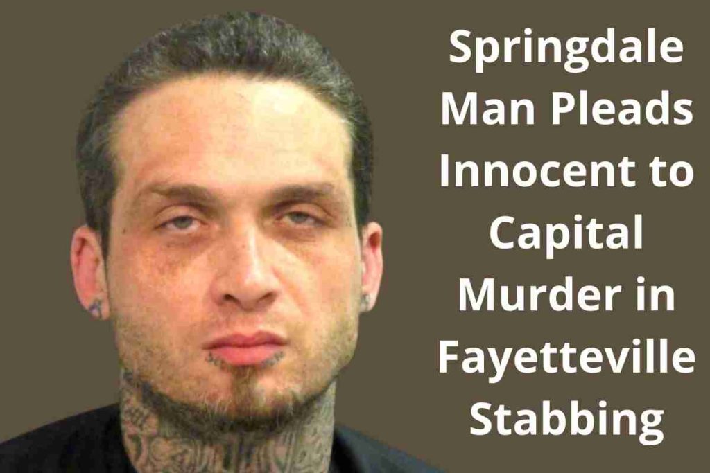 Springdale Man Pleads Innocent to Capital Murder in Fayetteville Stabbing