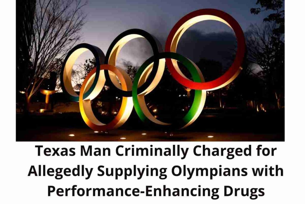 Texas Man Criminally Charged for Allegedly Supplying Olympians with Performance-Enhancing Drugs