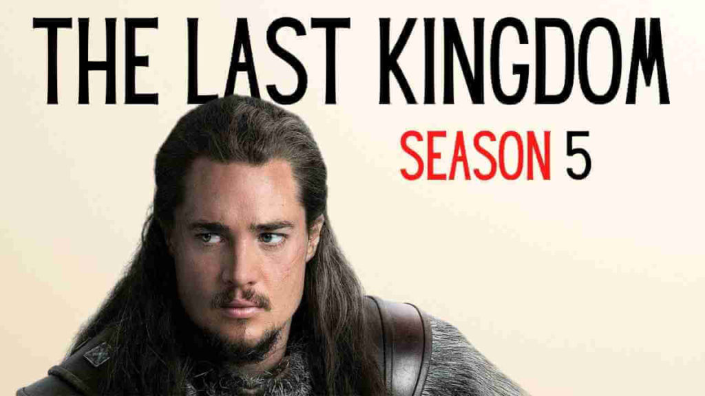 The Last Kingdom Season 5 When Will Come Out Season 5 Confirmed or Not! (1)