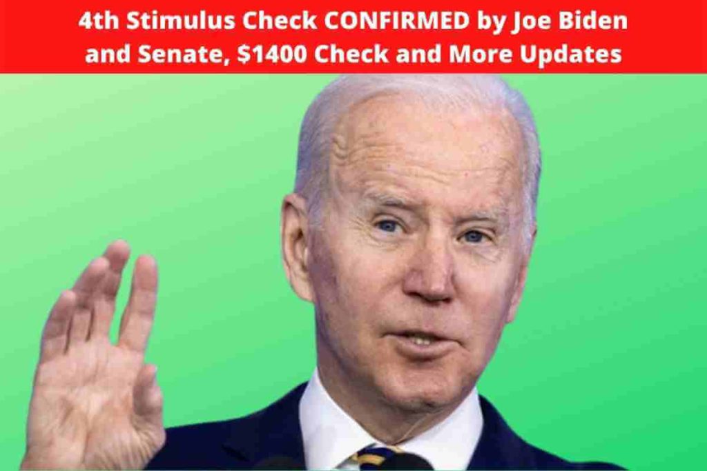 4th Stimulus Check CONFIRMED by Joe Biden and Senate, $1400 Check and More Updates