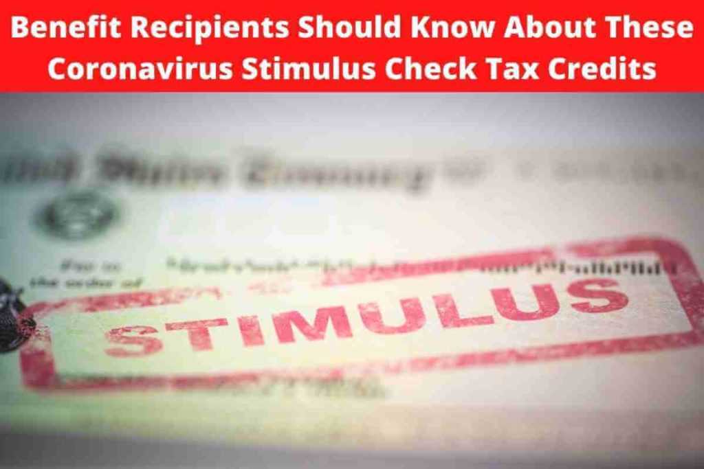Benefit Recipients Should Know About These Coronavirus Stimulus Check Tax Credits