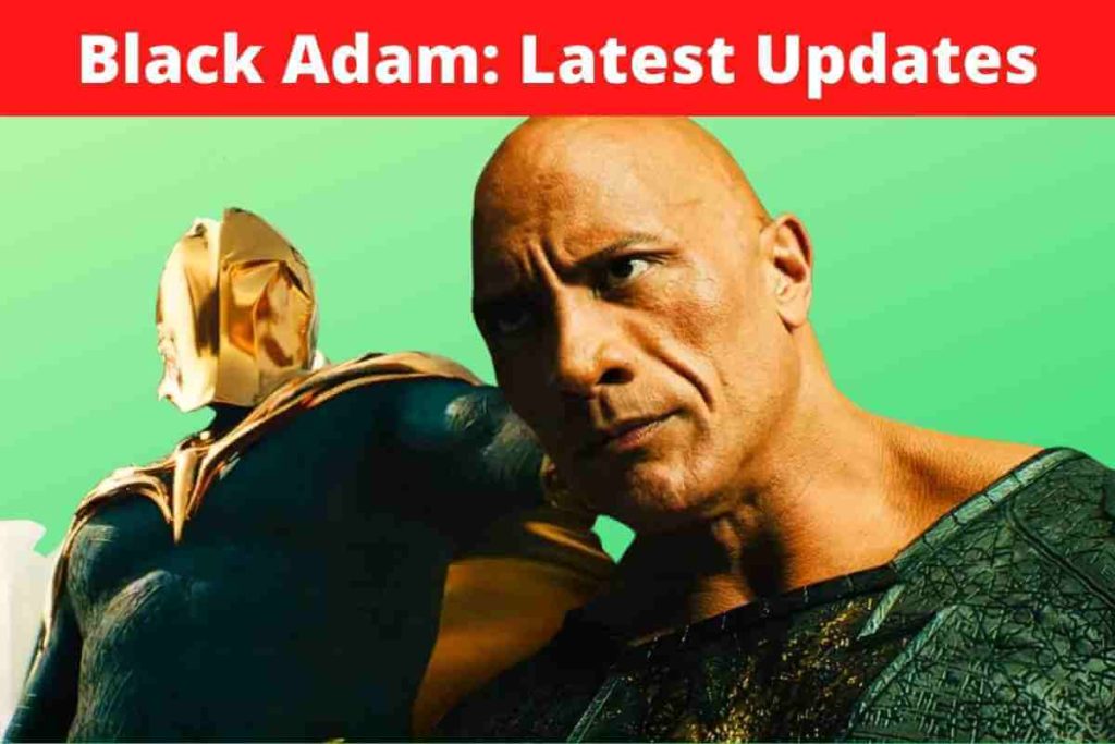 Black Adam: Latest Updates