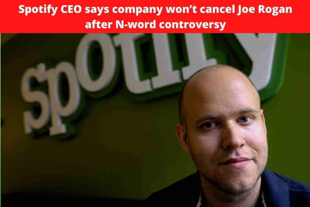 Spotify CEO says company won’t cancel Joe Rogan after N-word controversy