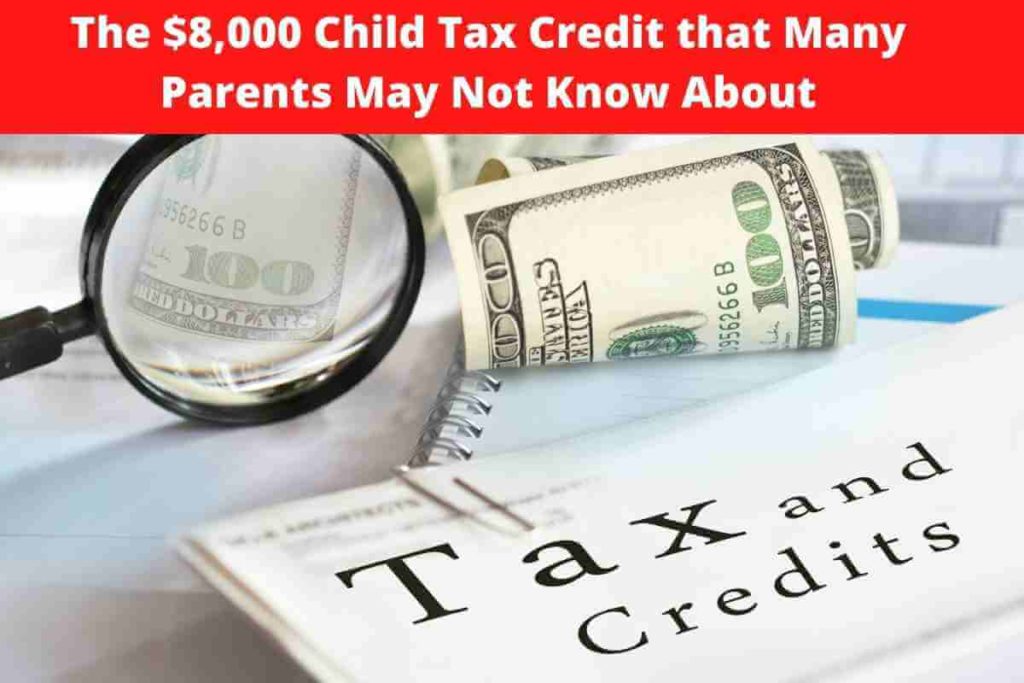 The $8,000 Child Tax Credit that Many Parents May Not Know About