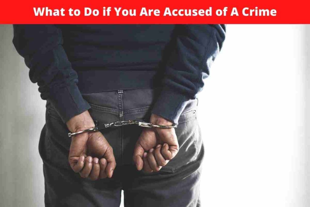 What to Do if You Are Accused of A Crime
