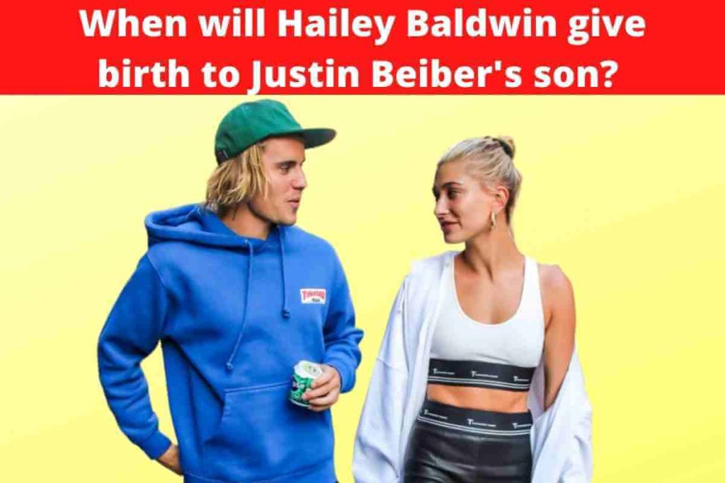 When will Hailey Baldwin give birth to Justin Beiber's son? Everything You Need To Know