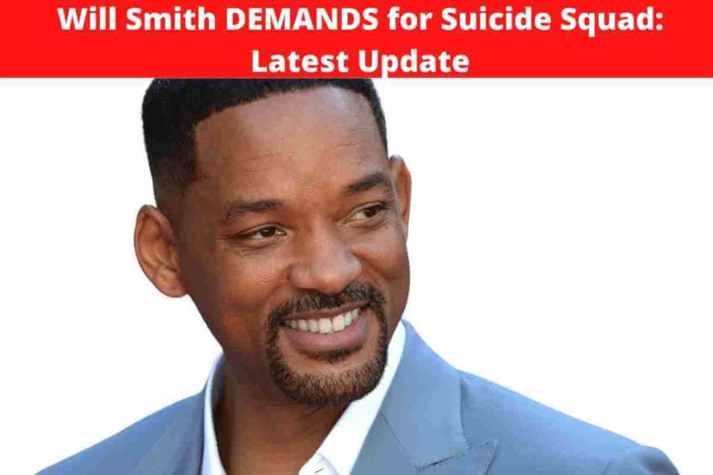 Will Smith DEMANDS for Suicide Squad: Latest Update