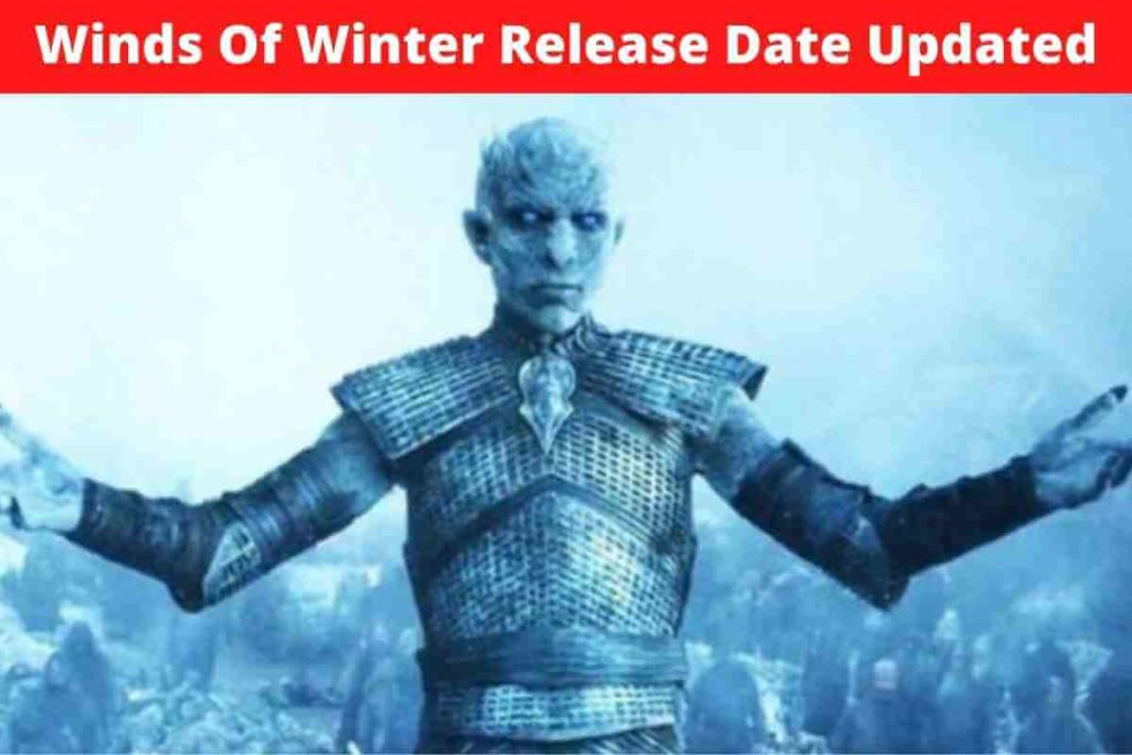 Winds Of Winter Release Date Updated: