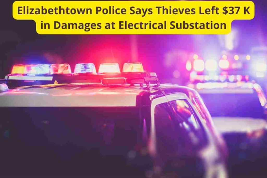 Elizabethtown Police Says Thieves Left $37 K in Damages at Electrical Substation (1)