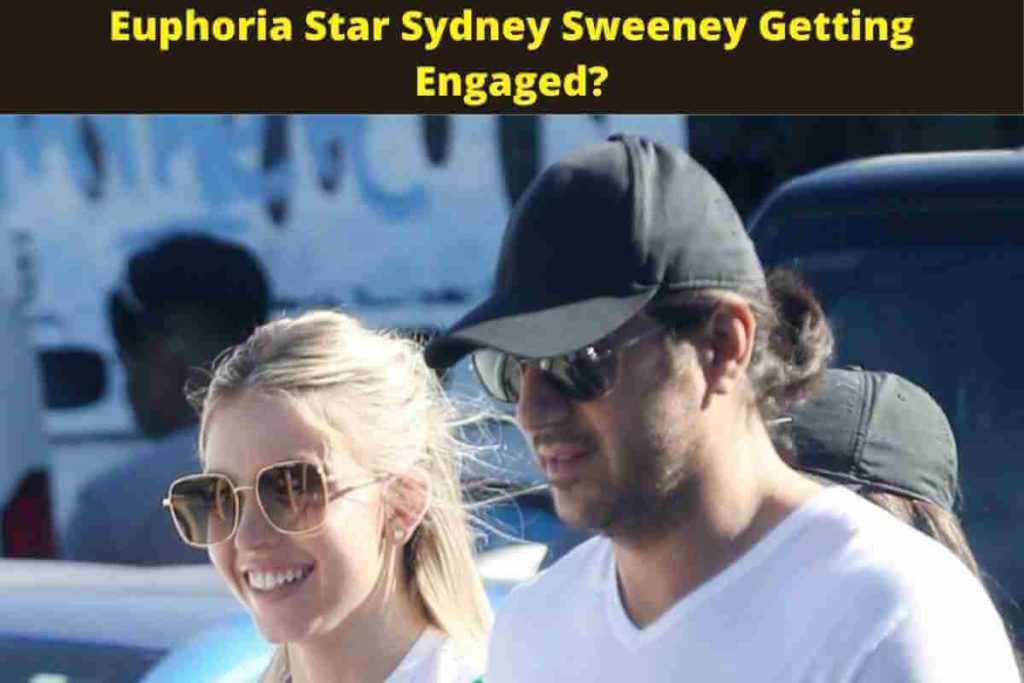 Euphoria Star Sydney Sweeney Getting Engaged?