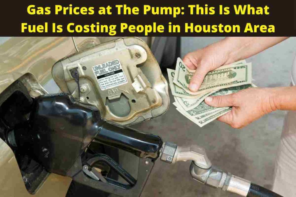 Gas Prices at The Pump: This Is What Fuel Is Costing People in Houston Area