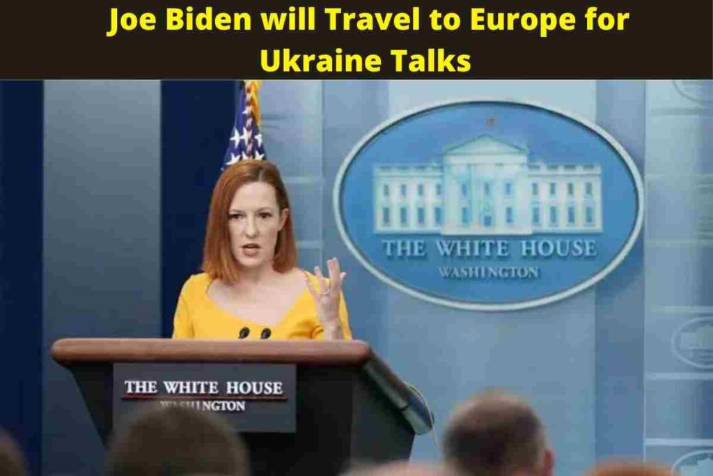 Joe Biden will Travel to Europe for Ukraine Talks