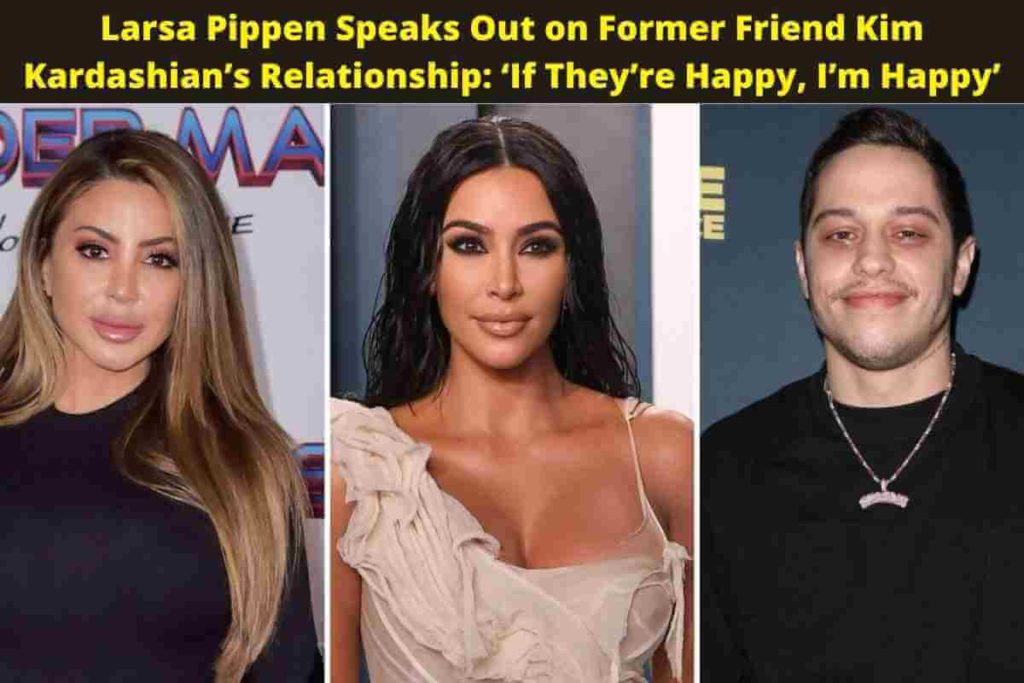 Larsa Pippen Speaks Out on Former Friend Kim Kardashian’s Relationship: ‘If They’re Happy, I’m Happy’