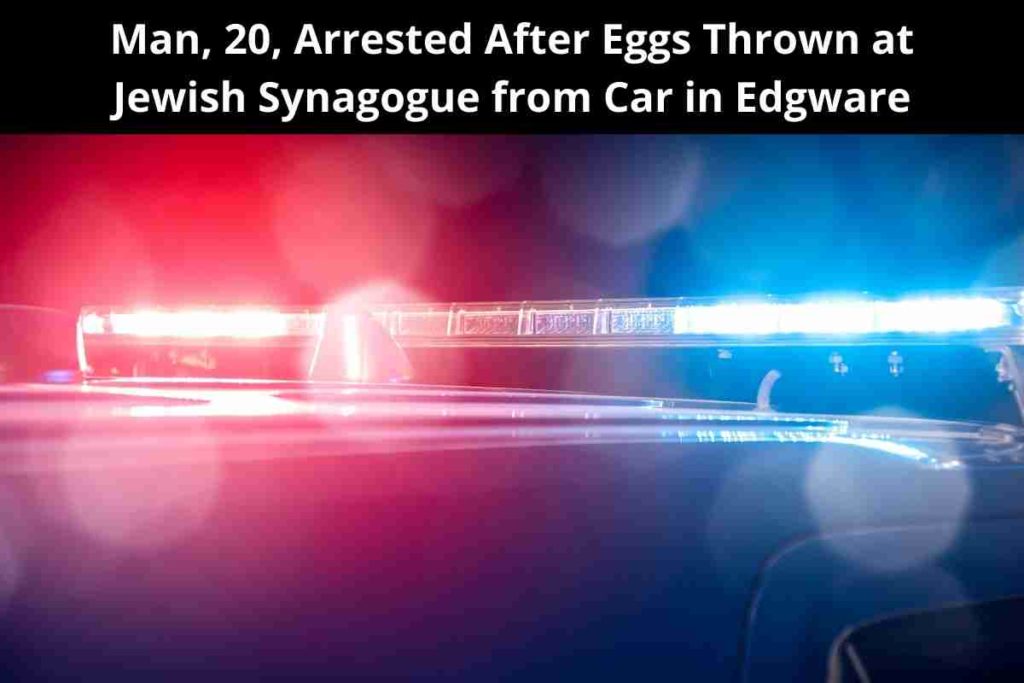 Man, 20, Arrested After Eggs Thrown at Jewish Synagogue from Car in Edgware