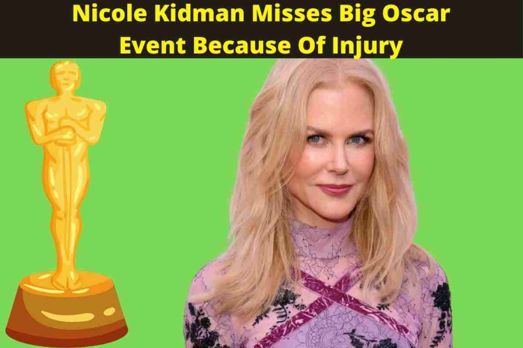 Nicole Kidman Misses Big Oscar Event Because Of Injury