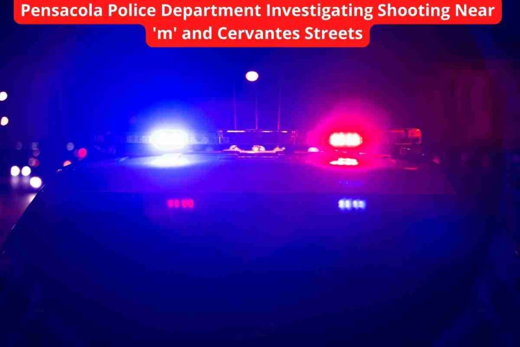 Pensacola Police Department Investigating Shooting Near 'm' and Cervantes Streets
