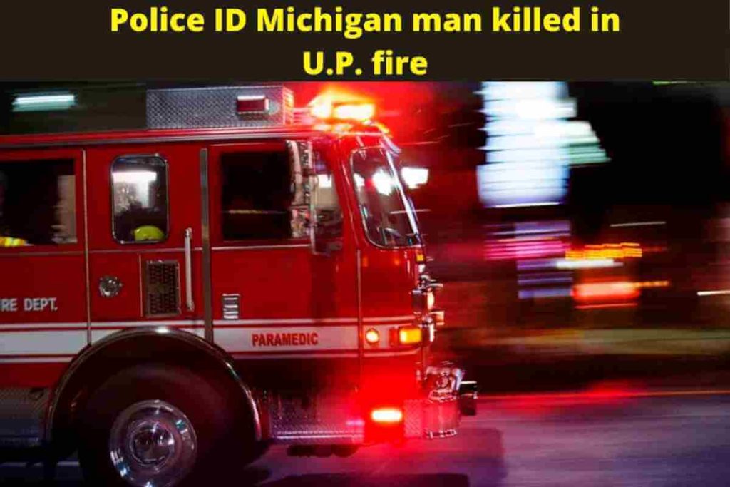 Police ID Michigan man killed in U.P. fire