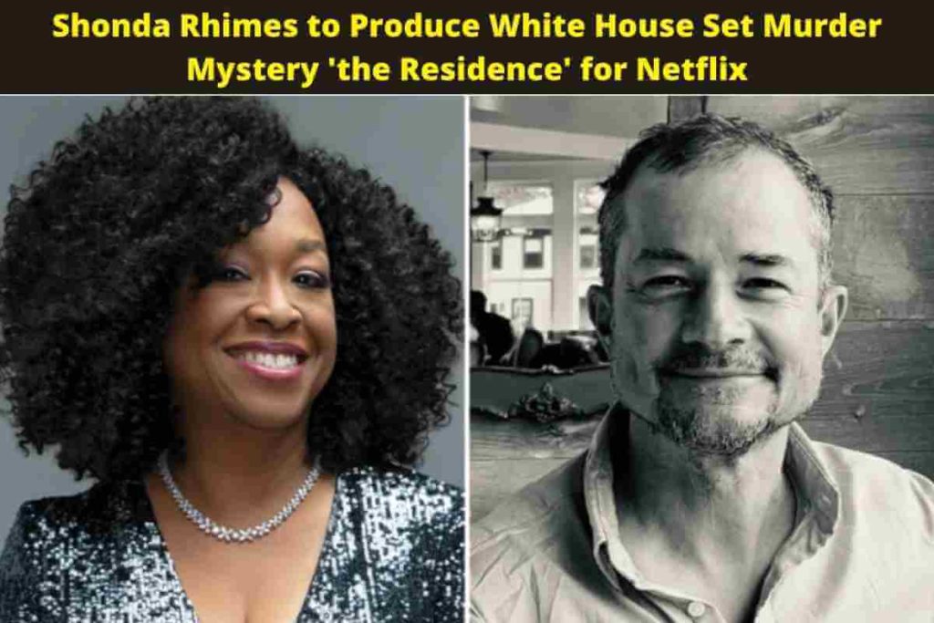 Shonda Rhimes to Produce White House Set Murder Mystery 'the Residence' for Netflix