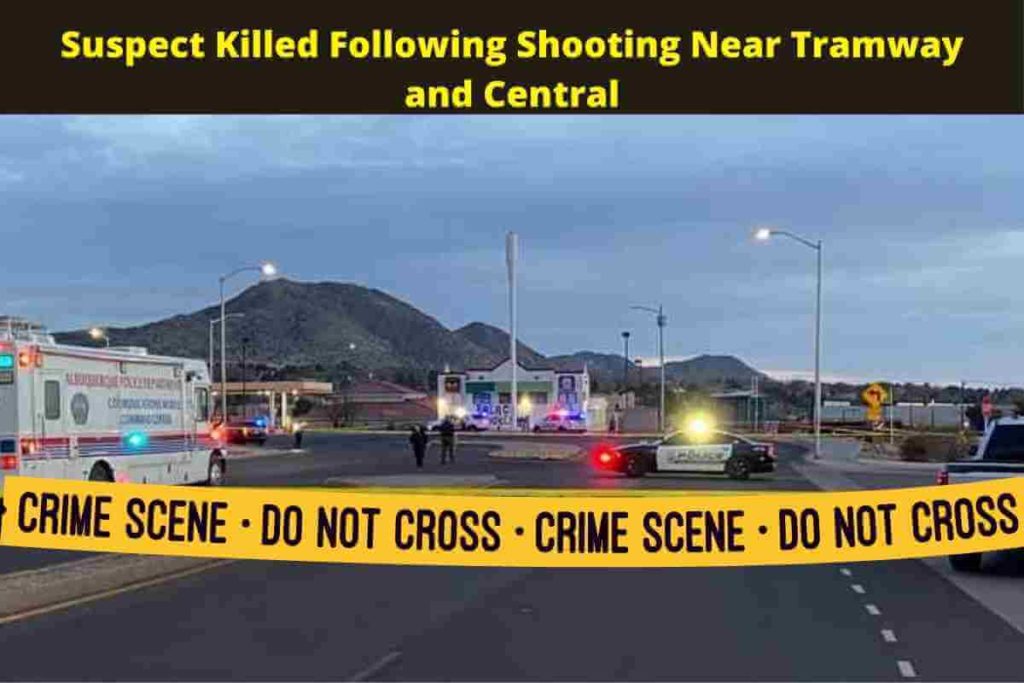 Suspect Killed Following Shooting Near Tramway and Central