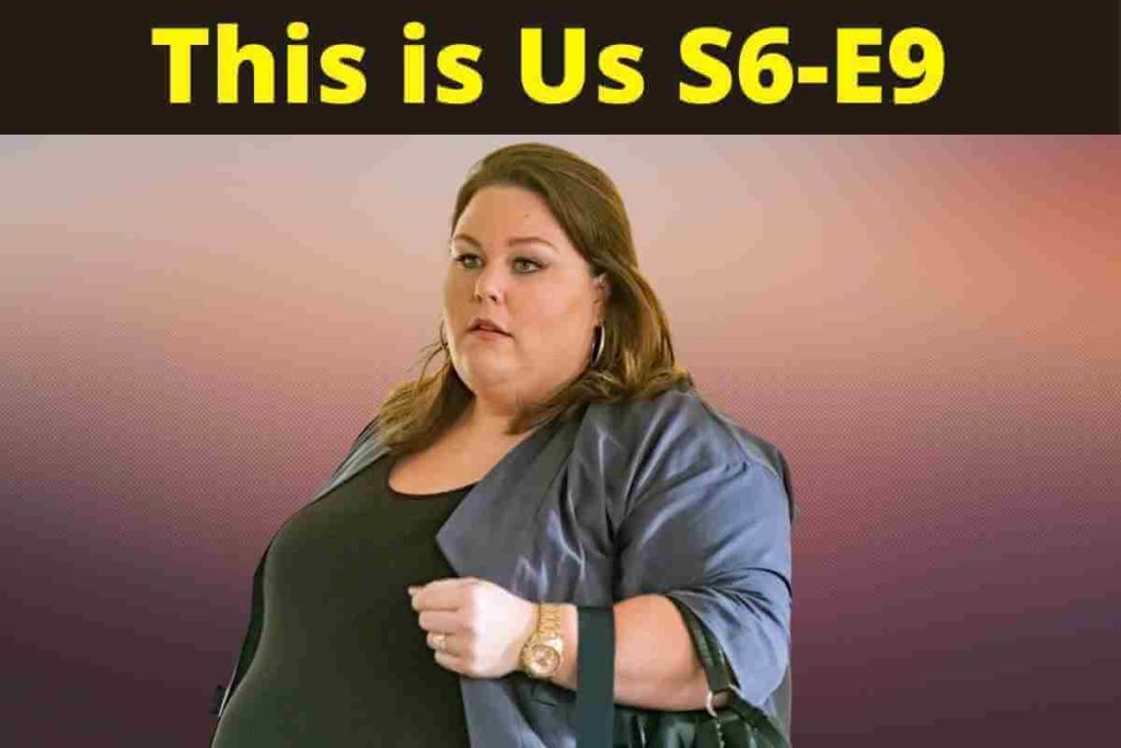 This is Us Season 6 Episode 9: Release Date Updates