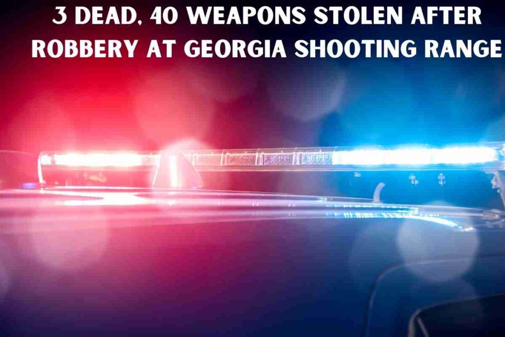 3 Dead, 40 Weapons Stolen After Robbery at Georgia Shooting Range