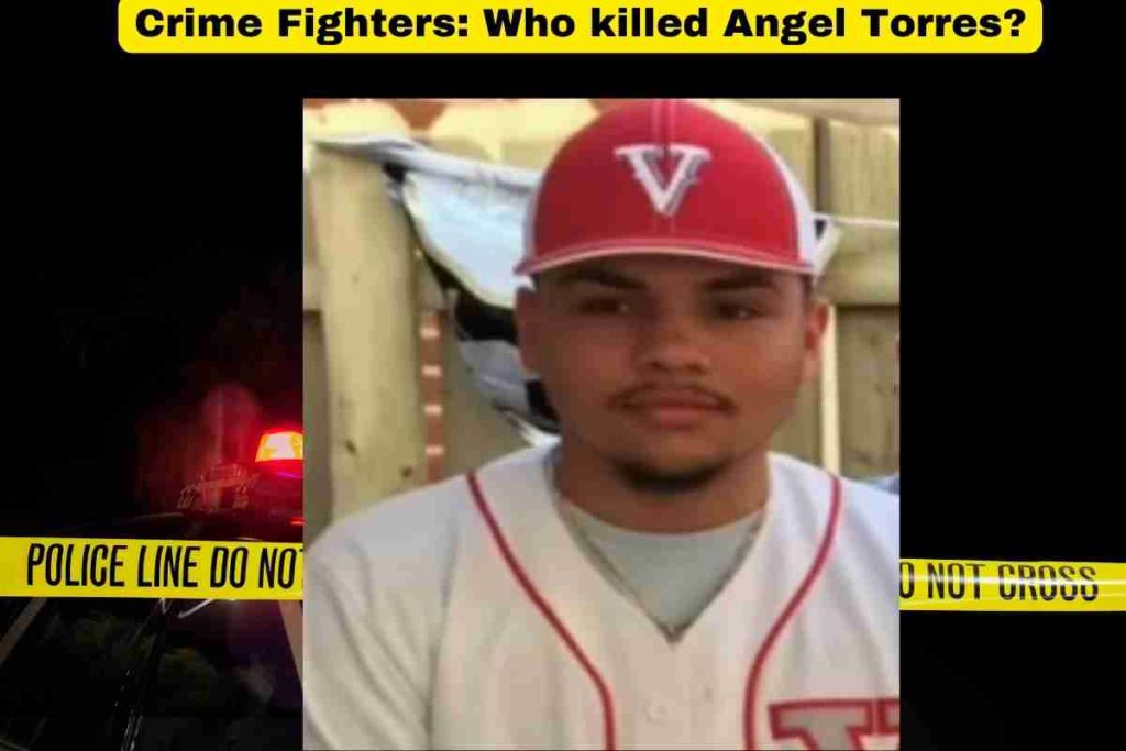 Crime Fighters Who killed Angel Torres
