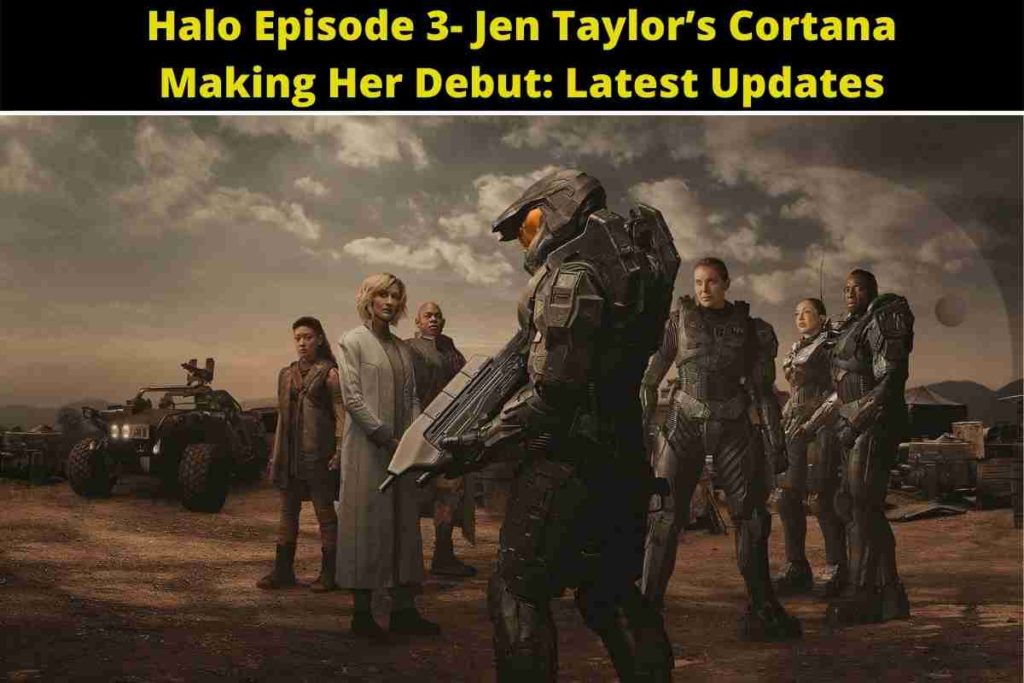 Halo Episode 3- Jen Taylor’s Cortana Making Her Debut: Latest Updates