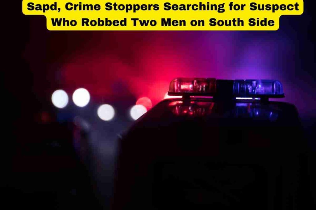 Sapd, Crime Stoppers Searching for Suspect Who Robbed Two Men on South Side
