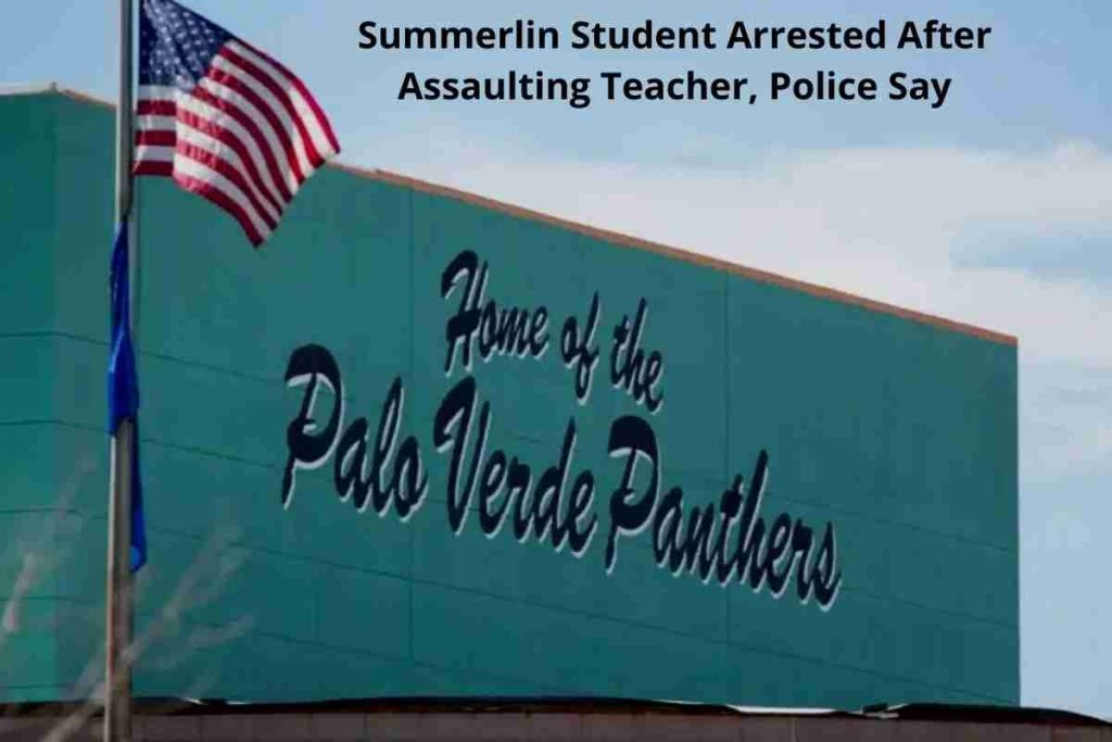 Summerlin Student Arrested After Assaulting Teacher, Police Say