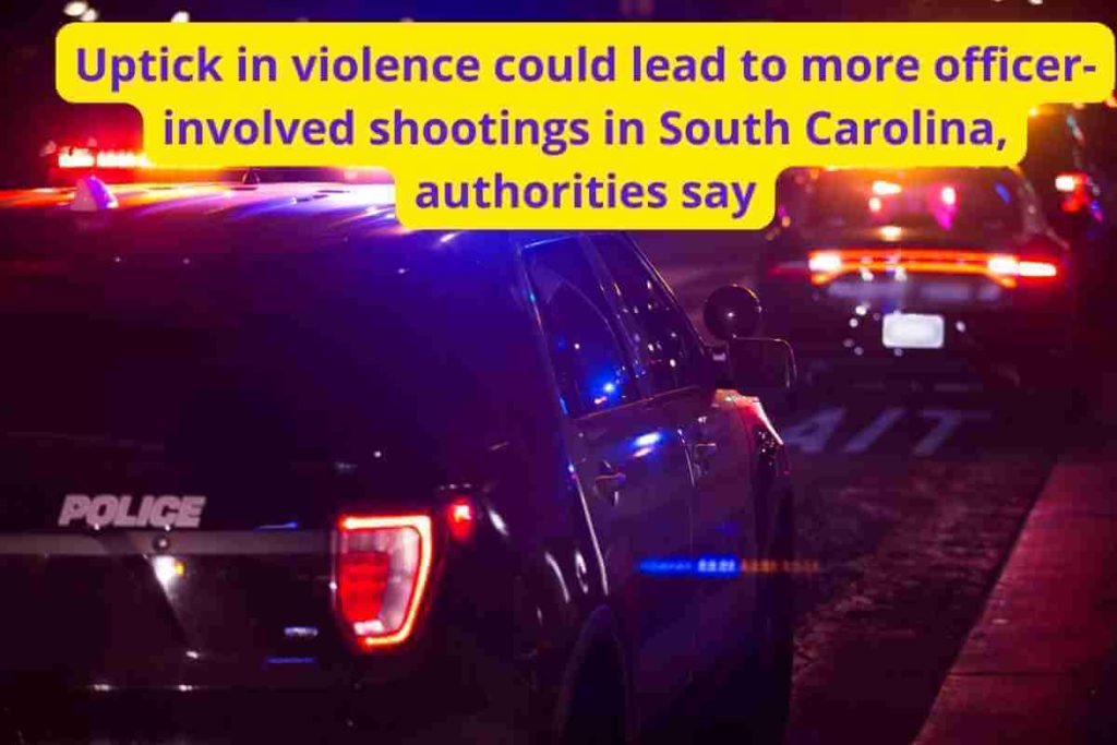Uptick in violence could lead to more officer-involved shootings in South Carolina, authorities say (1)