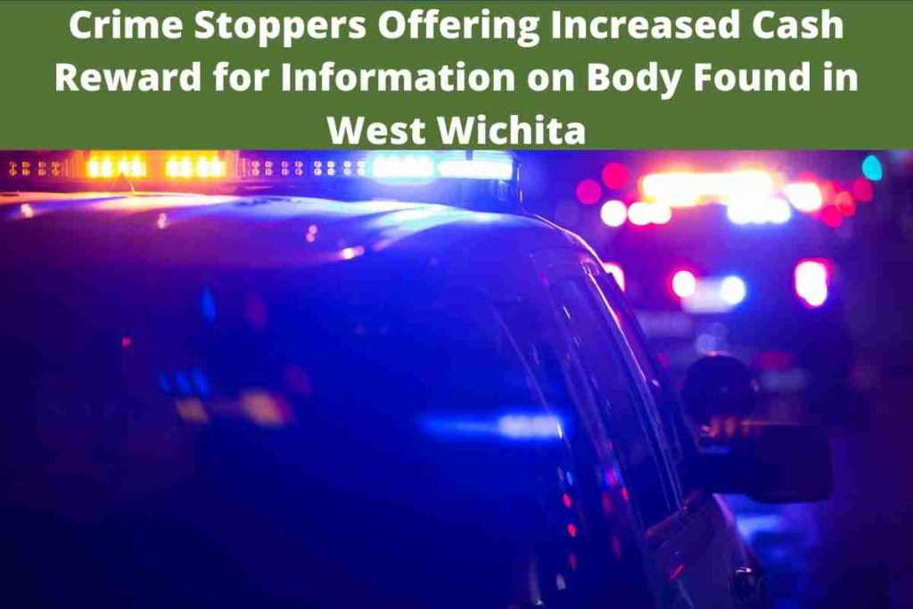 Crime Stoppers Offering Increased Cash Reward for Information on Body Found in West Wichita