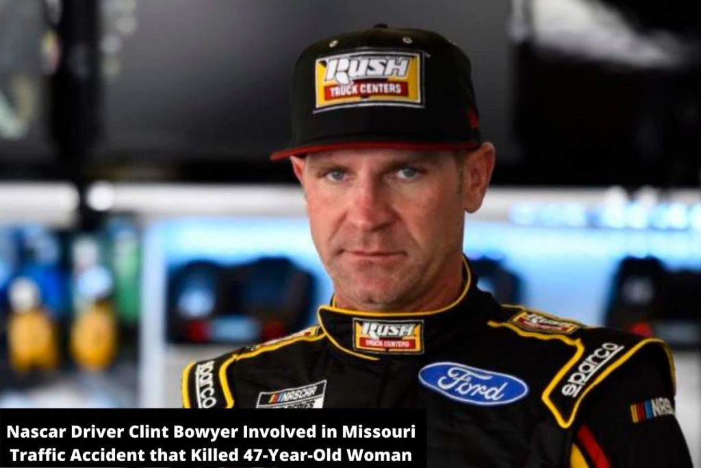 Nascar Driver Clint Bowyer Involved in Missouri Traffic Accident that Killed 47-Year-Old Woman