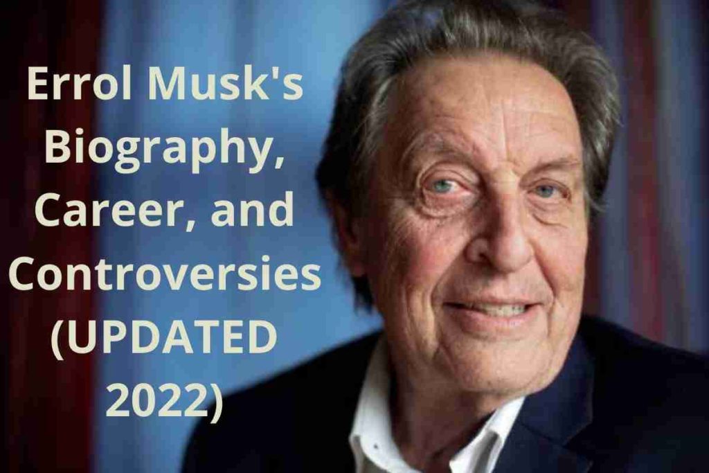 Errol Musk's Biography, Career, and Controversies (UPDATED 2022)