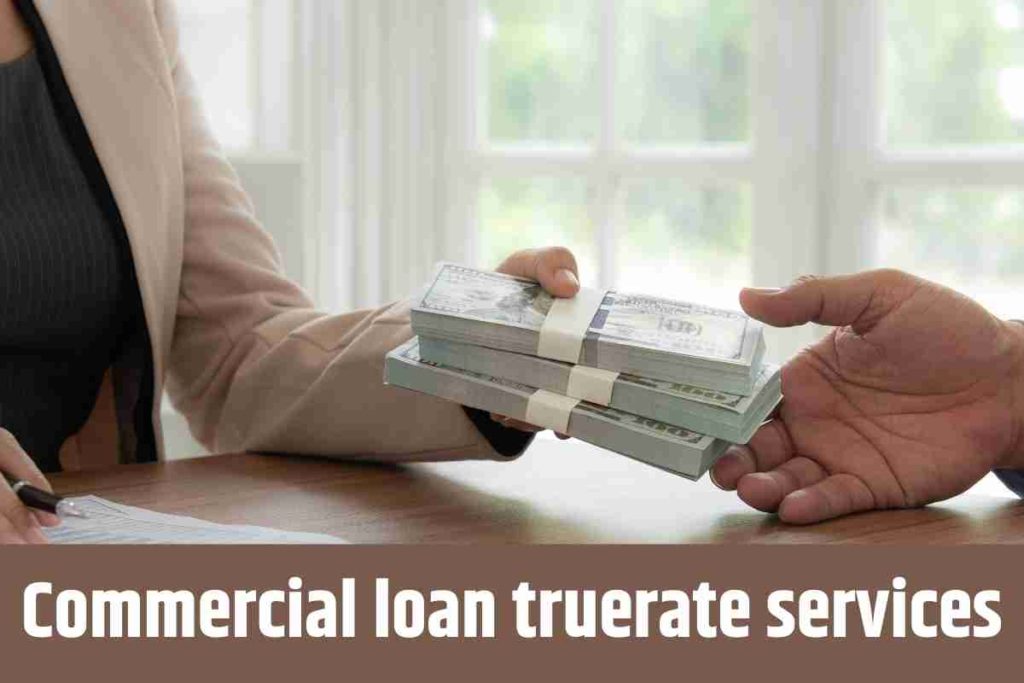 Commercial loan truerate services How To Get the Best Deal on A Commercial Loan