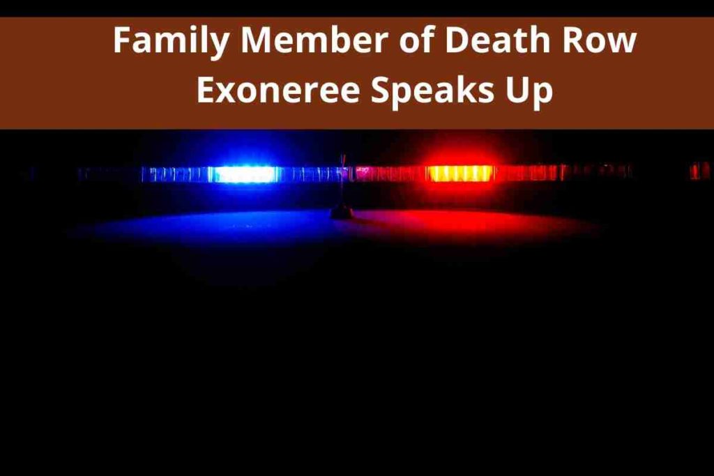 Family Member of Death Row Exoneree Speaks Up