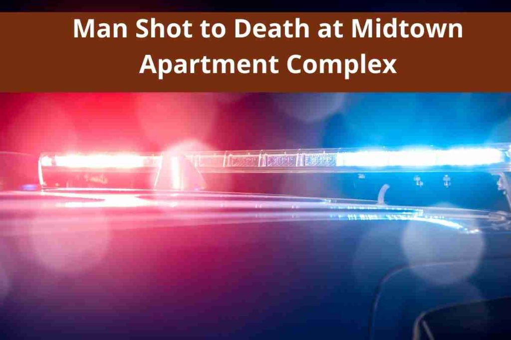 Man Shot to Death at Midtown Apartment Complex
