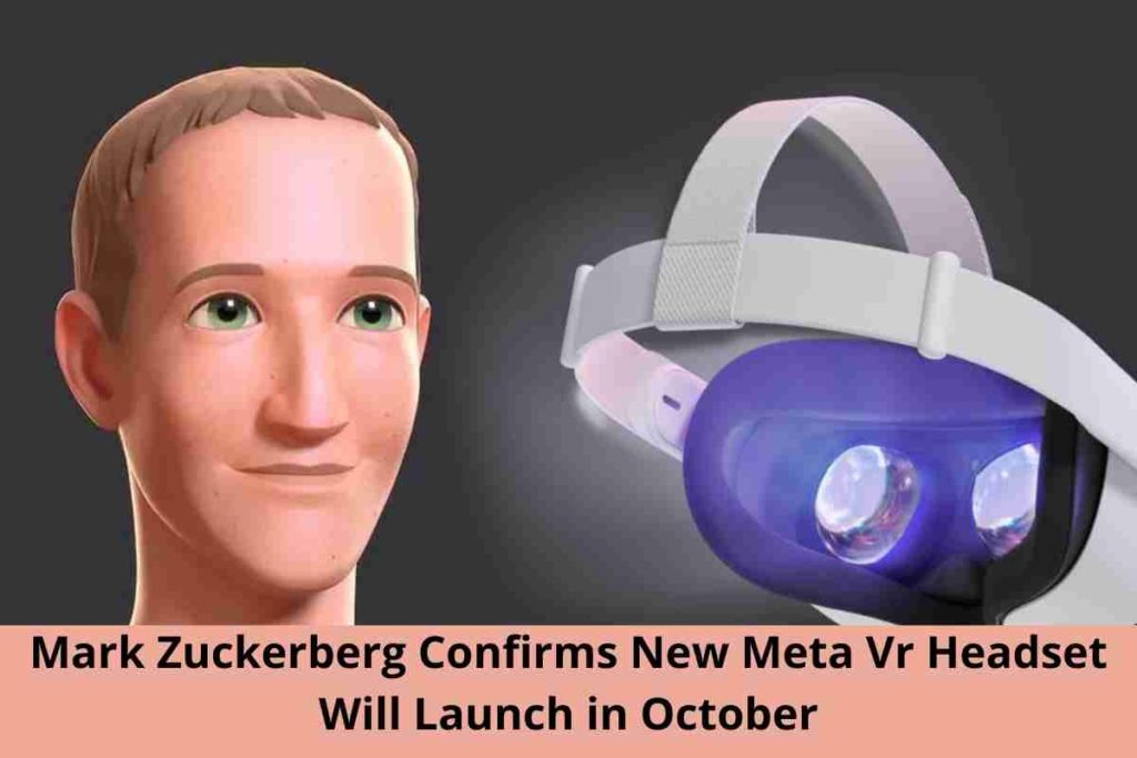 Mark Zuckerberg Confirms New Meta Vr Headset Will Launch in October