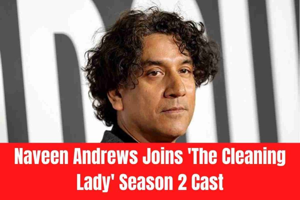 Naveen Andrews Joins 'The Cleaning Lady' Season 2 Cast