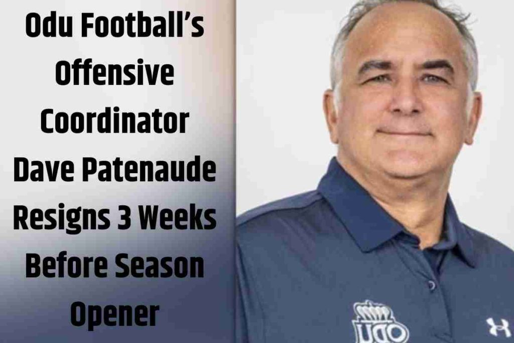Odu Football’s Offensive Coordinator Dave Patenaude Resigns 3 Weeks Before Season Opener