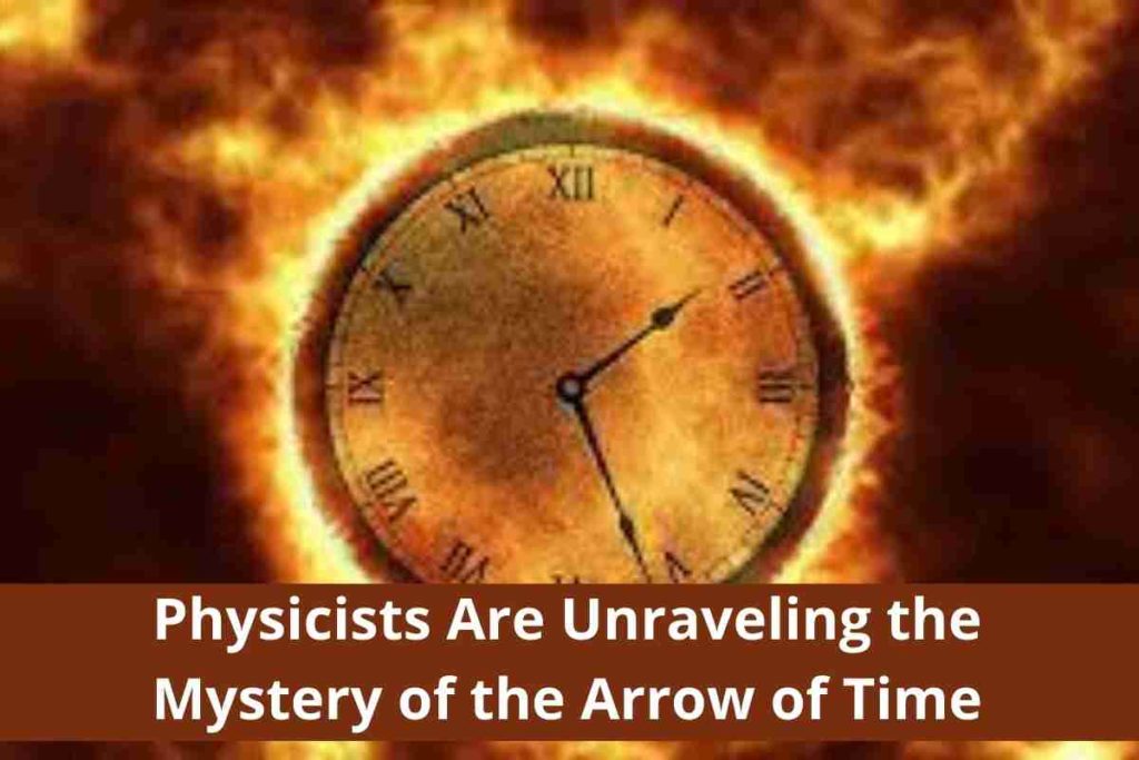 Physicists Are Unraveling the Mystery of the Arrow of Time (1)